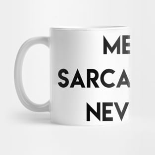 me? sarcastic? never Mug